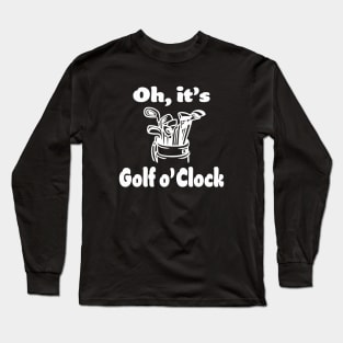 It's Golf 'o Clock Long Sleeve T-Shirt